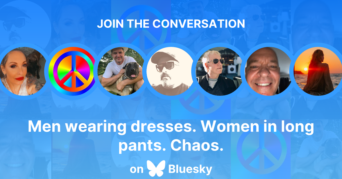 Men wearing dresses. Women in long pants. Chaos.